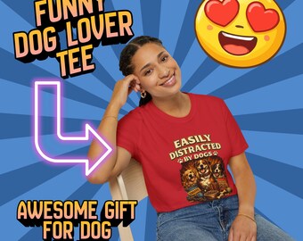 Easily Distracted By Dogs Shirt Funny Dog Lover Shirt Cute Dog Shirt Dog Mom Gift Dog Dad Gift Pet Lover Tee