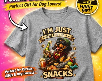 Funny Dog Shirt, Just Here for the Snacks, Dachshund T Shirt, Dog Lover Gift, Dog Dad Shirt, Cute Puppy Tee, Food Humor Shirt