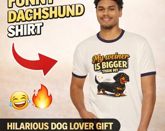 Funny Dachshund Shirt My Wiener Is Bigger Than My T-Shirt, Dachshund Lover Gift, Wiener Dog Humor Tee, Dog Dad Gift, Gag Shirt