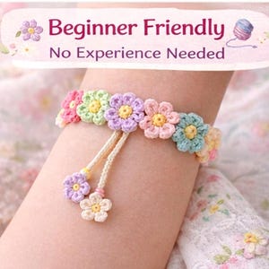 May include: A handmade crochet flower bracelet in pastel colors, including pink, green, and purple. The bracelet is adorned with small, detailed flower designs and has a cream-colored tie closure. The text "Beginner Friendly, No Experience Needed" is at the top.