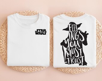 Feel ıngs you must trust- Star Wars Yoda shirt-Disney Trip Tee-star wars