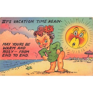 Puede incluir: Postal vintage con el texto "IT'S VACATION TIME AGAIN-" y "MAY YOURS BE WARM AND ROSY-- FROM END TO END." La ilustración presenta un niño de dibujos animados en una playa, un sol sonriente y una estrella de mar.