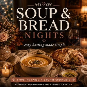 Könnte beinhalten: Ein gemütliches Arrangement mit Suppe, Brot und Wein. Der Text lautet "SOUP & BREAD NIGHTS" und "cozy hosting made simple". Enthält 6 Gastgeberkarten und 3 Bonus-Checklisten. Eine einladende Szene.