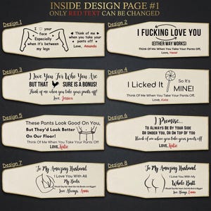May include: A design page with eight different designs. Each design features text and illustrations. The text includes phrases like "I love you" and "Think of me when you take your pants off." The designs are on a dark background.