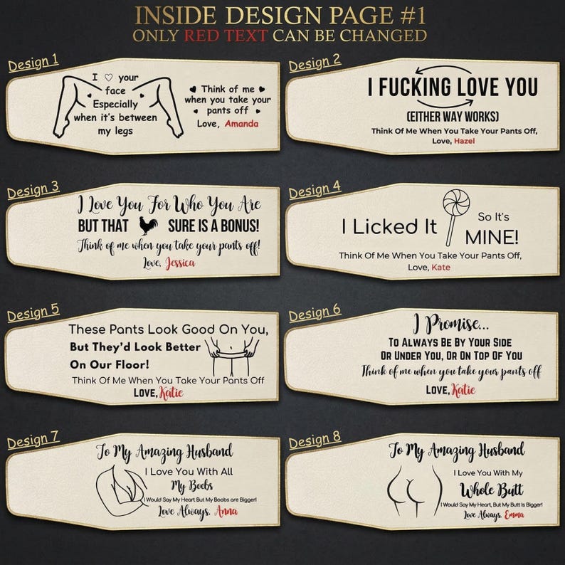 May include: A design page with eight different designs. Each design features text and illustrations. The text includes phrases like "I love you" and "Think of me when you take your pants off." The designs are on a dark background.