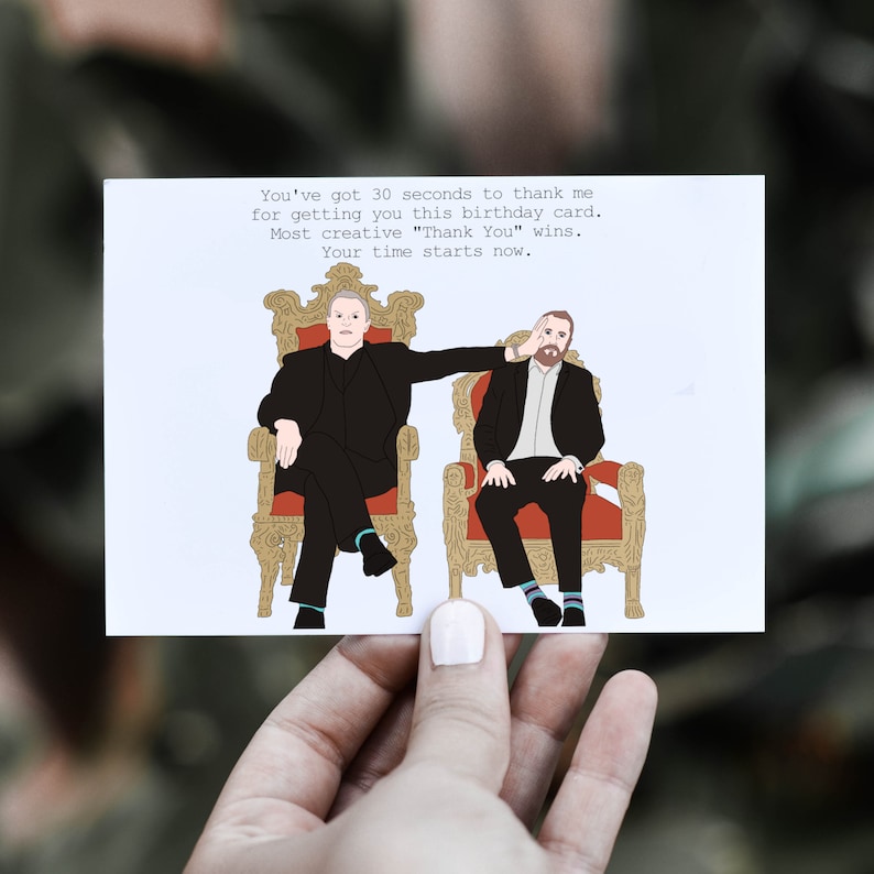 May include: A greeting card with a cartoon illustration of two men sitting on thrones. The text on the card reads: "You've got 30 seconds to thank me for getting you this birthday card. Most creative "Thank You" wins. Your time starts now."
