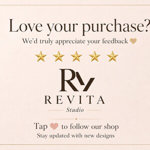 May include: A light beige informational card featuring the text Love your purchase? We'd truly appreciate your feedback, five gold stars, the Revita Studio logo, and the text Tap to follow our shop. Stay updated with new designs, framed by quotation marks.