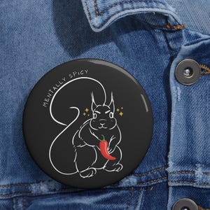 Mentally Spicy Squirrel Pin | Funny Chaos Animal Button | Glossy Finish Bag Accessory