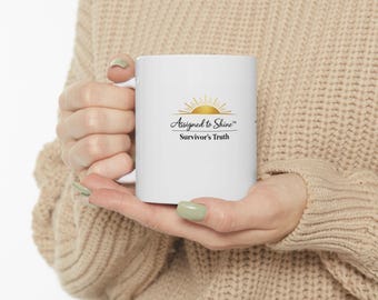 Survivor’s Truth™ Mug | Assigned to Shine™ | Inspirational Gift for Survivors | Empowerment Coffee Cup