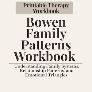 Bowen Family Systems Workbook | Relationship Patterns, Emotional Triggers (PDF)