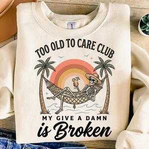 Too Old To Care Club T-Shirt, Funny Skeleton Beach Shirt, My Give A Damn Is Broken Tee, Retro Sunset Palm Tree Graphic Shirt