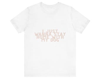 Ich will einfach zu Hause bleiben mit meinem Hund Shirt, gemütliches Haustier-Liebhaber-T-Shirt