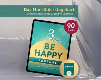 Diario de gratitud de 3 minutos: Diario SÉ FELIZ - Un diario de felicidad para más alegría, tranquilidad, gratitud y pensamientos positivos.