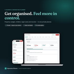 May include: A digital divorce and separation planner displayed on a laptop and smartphone screen. The interface features a dashboard with financial data, legal costs, and checklists. Text includes "Get organised. Feel more in control."