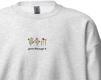 Grow Through It Floral Embroidered Sweatshirt, Inspirational Quote Crewneck pullover
