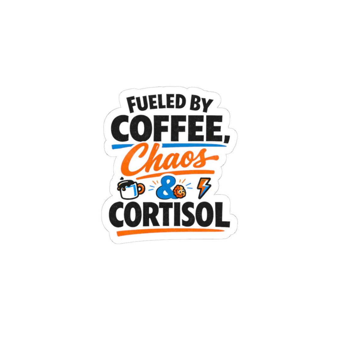 Fueled by Coffee Chaos & Cortisol Sticker | Stress Meme, Anxiety Humor ...