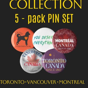 May include: A 5-pack pin set featuring Canada-themed designs. Pins include an orange dog graphic, a white pin with text, and three circular pins displaying Montreal, Vancouver, and Toronto with maple leaf motifs and established dates.