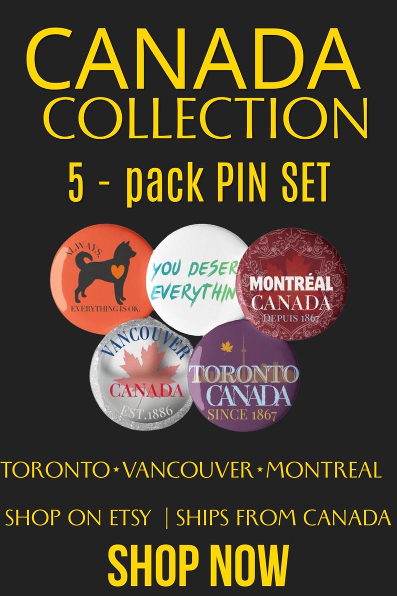 May include: A 5-pack pin set featuring Canada-themed designs. Pins include an orange dog graphic, a white pin with text, and three circular pins displaying Montreal, Vancouver, and Toronto with maple leaf motifs and established dates.