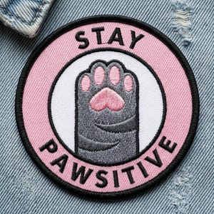 Stay Pawsitive Patch, Funny Cat Paw Embroidered Patch, Cute Pet Pun Iron On Patch, Round Animal Motivation Badge