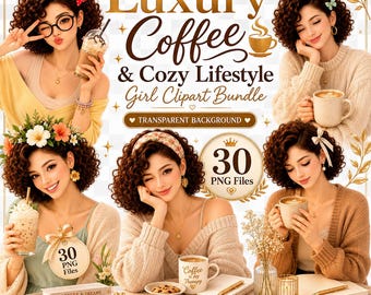 Luxury Coffee & Cozy Lifestyle Girl Clipart Bundle | 30 Premium 3D PNG Cliparts | Cozy Coffee Girl | Planner Stickers | Commercial Use