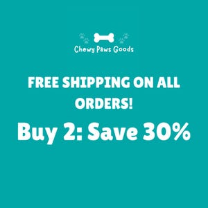 May include: A teal graphic featuring a white bone icon and the text Chewy Paws Goods at the top. Below this, the text reads FREE SHIPPING ON ALL ORDERS! followed by the text Buy 2: Save 30% in large white lettering against the solid teal background.