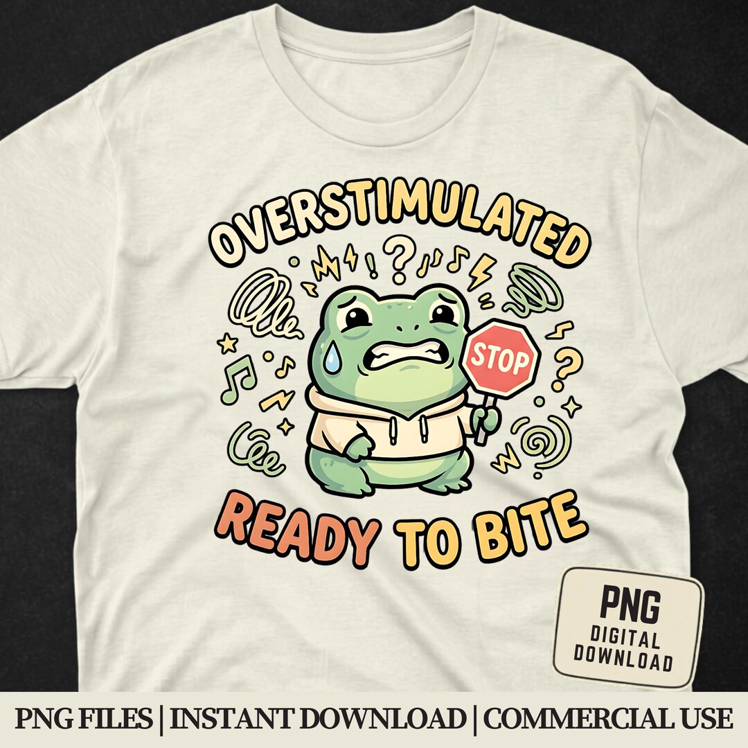 Overstimulated Frog PNG - Funny Neurospicy T-shirt Design - Sensory ...