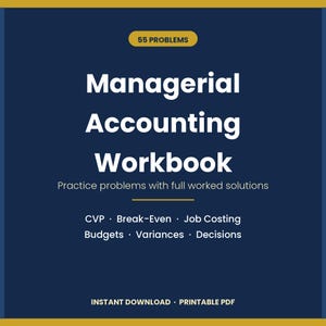 May include: A dark blue digital cover for a Managerial Accounting Workbook featuring the text 55 PROBLEMS, Managerial Accounting Workbook, Practice problems with full worked solutions, CVP, Break-Even, Job Costing, Budgets, Variances, Decisions, and INSTANT DOWNLOAD, PRINTABLE PDF.