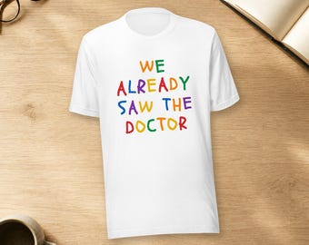 もう医者に診てもらったよTシャツ、おもしろい子育てTシャツ