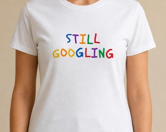 „Immer noch am Googeln“-Shirt, lustiges T-Shirt für frischgebackene Eltern, Geschenkidee für Millennial-Mütter