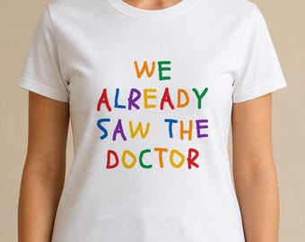 „Wir waren schon beim Arzt“-Shirt, lustiges Eltern-T-Shirt
