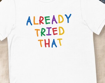 „Schon versucht“-Shirt, lustiges, sarkastisches Eltern-T-Shirt, Geschenk für Mama