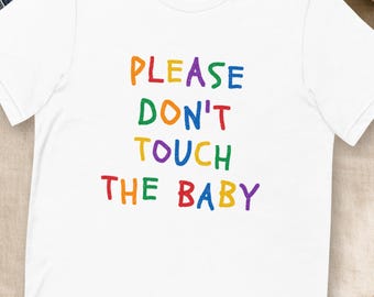 „Bitte das Baby nicht berühren“-Shirt, lustiges T-Shirt für die Keimzeit