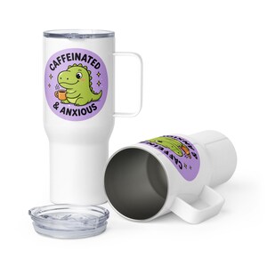 Caffeinated & Anxious Travel Mug with Handle | Cute Dinosaur Tumbler | Stanley Style Cup | Funny Mental Health Gift | Anxiety Coffee Mug