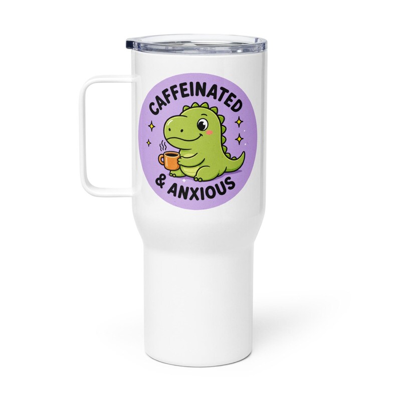 Caffeinated & Anxious Travel Mug with Handle | Cute Dinosaur Tumbler | Stanley Style Cup | Funny Mental Health Gift | Anxiety Coffee Mug