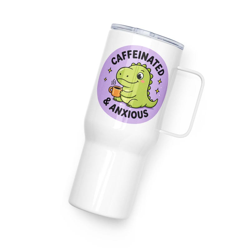 Caffeinated & Anxious Travel Mug with Handle | Cute Dinosaur Tumbler | Stanley Style Cup | Funny Mental Health Gift | Anxiety Coffee Mug