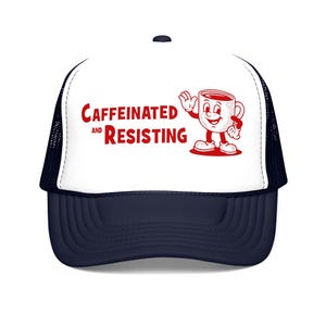 Caffeinated Resisting Trucker Hat, Funny Political Cap, Activist Streetwear