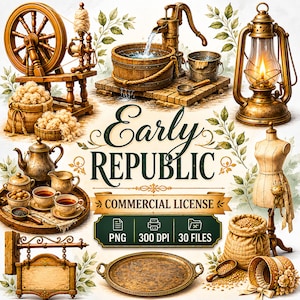 May include: A collection of vintage-style illustrations featuring a spinning wheel, water pump, lantern, tea set, dress form, and wooden sign. The text reads Early REPUBLIC COMMERCIAL LICENSE PNG 300 DPI 30 FILES, showcasing rustic items.