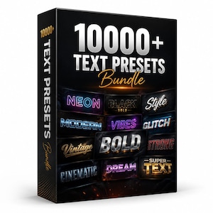 May include: A black rectangular box featuring the text 10000+ TEXT PRESETS Bundle in white and gold. The front displays various text effect examples including NEON, BLACK GOLD, Style, MODERN, VIBES, GLITCH, Vintage, BOLD, STRONG, CINEMATIC, DREAM, and SUPER TEXT.