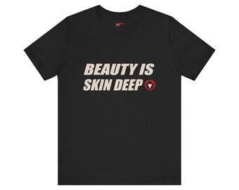 Beauty Is Skin Deep T-Shirt | Minimalist Streetwear Graphic Tee | Bella Canvas 3001