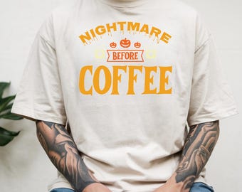 Nightmare Before Coffee Shirt | Funny Halloween T-Shirt | Fall Coffee Lover Tee | Spooky Season Pumpkin Shirt | Cute Halloween Gift for Her