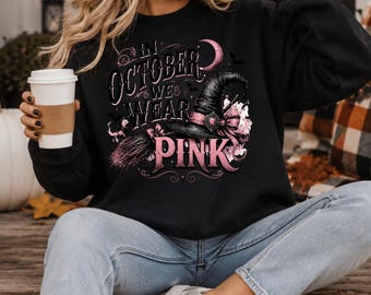 In October We Wear Pink Witch Hat Sweatshirt - Breast Cancer Awareness Halloween Crewneck