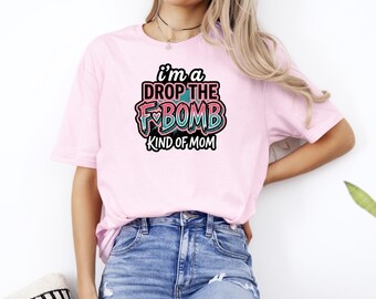 Mom T-Shirt, Graffiti Sassy Mom Shirt, Mama Shirt, I'm a Drop the F-Bomb Kind of Mom Tee, Mom Life Shirt, Mothers Day Gift, Funny Mom Tee