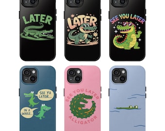 Later Gator phone case, After While Crocodile case, Trending case, iPhone 17 16 15 14 13 12 11 Pro Max, Samsung S25 S24 S23 S22