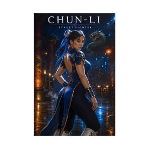 May include: A poster featuring Chun-Li from Street Fighter, showing a character in a blue qipao with gold trim, dark leggings, and white boots. The character has hair buns with blue ribbons. The text CHUN-LI STREET FIGHTER appears at the top.