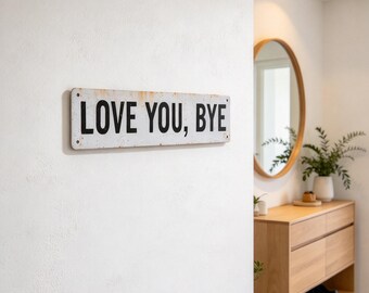 Love You Bye Tin Sign – 16x4 Inch Vintage Wall Decor for Hallway, Entryway, Door – Farmhouse Rustic Plaque