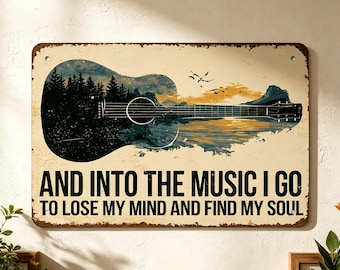 May include: A rectangular metal sign with a distressed finish featuring an acoustic guitar silhouette filled with a forest and sunset landscape. The text reads: AND INTO THE MUSIC I GO TO LOSE MY MIND AND FIND MY SOUL. It has four corner holes.