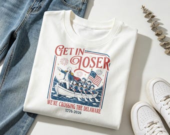 ¡Sube, perdedor! ¡Cruzamos el Delaware! Camiseta de George Washington 1776-2026, divertida camiseta patriótica de la Guerra de la Independencia, camisetas del 4 de julio.