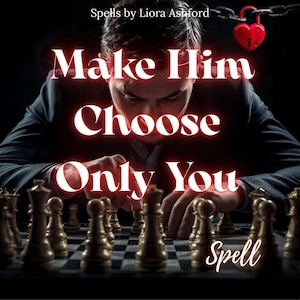 Puede incluir: Imagen de una persona jugando al ajedrez con piezas doradas sobre un tablero. El texto "Make Him Choose Only You" se muestra en letras rojas estilo neón. Un candado rojo en forma de corazón está en la esquina superior derecha. También aparece la palabra "Spell".