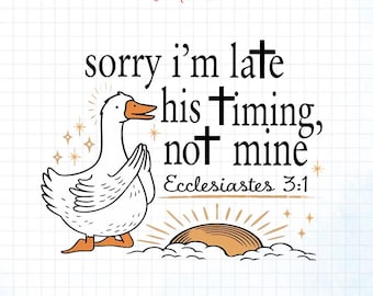 Preppy Przepraszam za spóźnienie Werset biblijny PNG, Chrześcijański PNG, Minimalistyczna gęś PNG, Księga Koheleta 3:1 Kościół, Chrześcijańska kaczka PNG, Zabawna gęś PNG