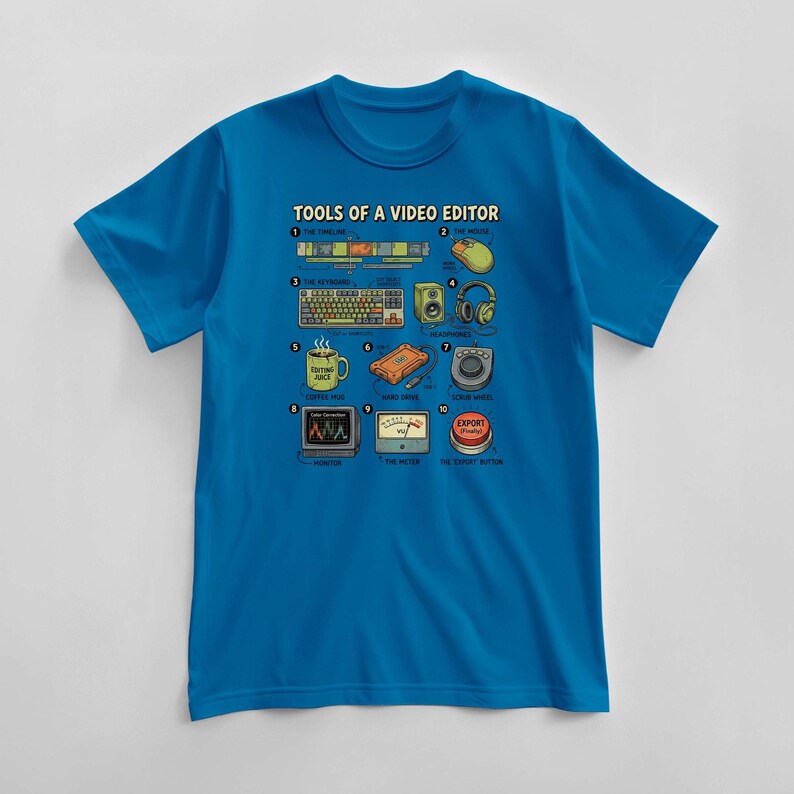 Tools Of A Video Editor T-Shirt, Creative Post Production Tee, Filmmaker Graphic Top, Cinema Student Apparel, Youtube Content Creator Gift Sapphire